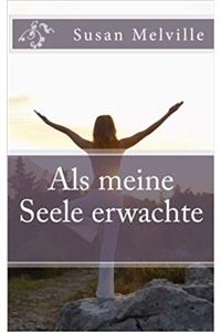 Als Meine Seele Erwachte