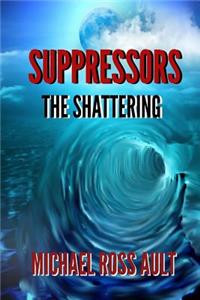 Suppressors: The Shattering