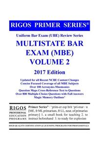 Rigos Primer Series Uniform Bar Exam (Ube) Multistate Bar Exam (MBE) Volume 2: 2017 Edition
