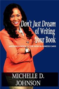 Don't Just Dream of Writing Your Book