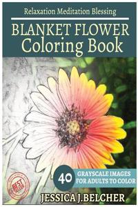 Blanket Flower Coloring Book for Adults Relaxation Meditation Blessing: Sketches Coloring Book 40 Grayscale Images