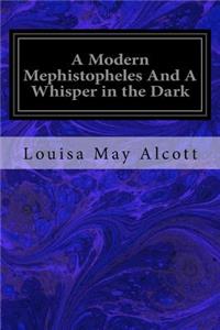 Modern Mephistopheles And A Whisper in the Dark