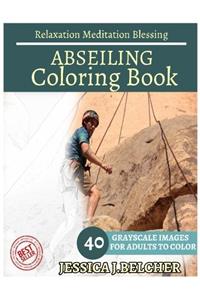 Abseiling Coloring Book for Adults Relaxation Meditation Blessing: Sketches Coloring Book 40 Grayscale Images