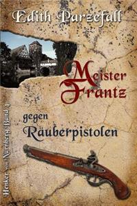 Meister Frantz gegen Räuberpistolen