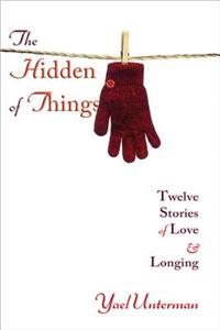 The Hidden of Things: Twelve Stories of Love & Longing