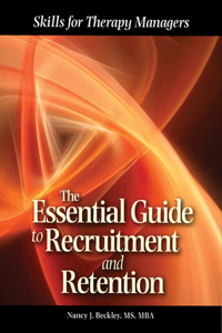 Essential Guide to Recruitment and Retention: Skills for Therapy Managers