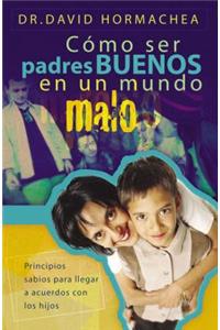 Cómo ser padres buenos en un mundo malo