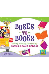 Buses to Books: Reading, Writing and Reciting Poems about School
