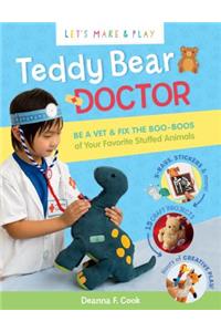 Teddy Bear Doctor: A Let's Make & Play Book