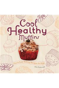 Cool Healthy Muffins: Fun & Easy Baking Recipes for Kids!