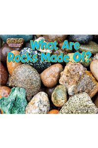 What Are Rocks Made Of?
