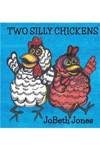 Two Silly Chickens