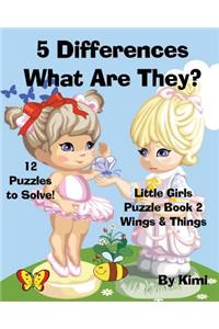 5 Differences- What Are They? Little Girls Puzzle Book 2 (Wings & Things)