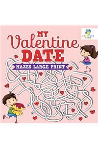 My Valentine Date Mazes Large Print