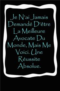 Je N'ai Jamais Demandé D'être La Meilleure Avocate