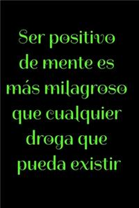 Ser positivo de mente es más milagroso que cualquier droga que pueda existir