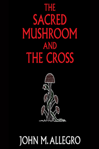 Sacred Mushroom and the Cross