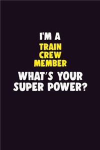 I'M A Train Crew Member, What's Your Super Power?