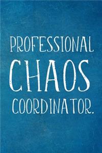 Professional Chaos Coordinator