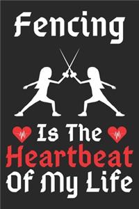 Fencing Is The Heartbeat Of My Life