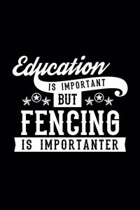 Education Is Important But Fencing Is Importanter