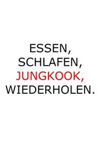 Essen, Schlafen, Jungkook, Wiederholen.