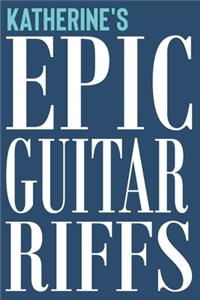 Katherine's Epic Guitar Riffs: 150 Page Personalized Notebook for Katherine with Tab Sheet Paper for Guitarists. Book format: 6 x 9 in