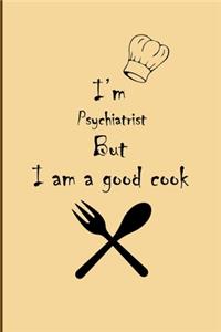 I am Psychiatrist But I'm a good Cook Journal