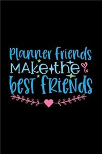 Planner Friends Make the best Friends