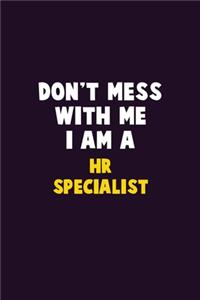 Don't Mess With Me, I Am A HR specialist