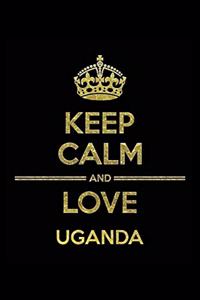 KEEP CALM AND LOVE UGANDA Notebook