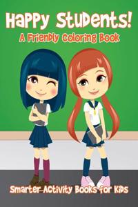 Happy Students! a Friendly Coloring Book