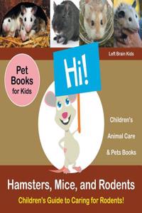 Hamsters, Mice, and Rodents: Children's Guide to Caring for Rodents! Pet Books for Kids - Children's Animal Care & Pets Books