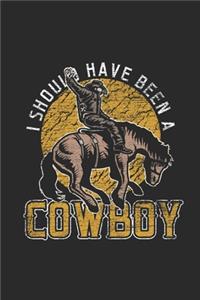 I Should Have Been A Cowboy