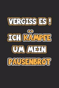 Vergiss es! Ich kämpfe um mein Pausenbrot