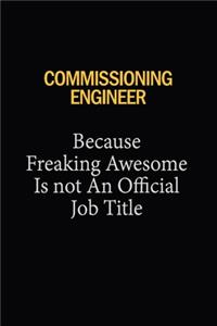 Commissioning Engineer Because Freaking Awesome Is Not An Official Job Title