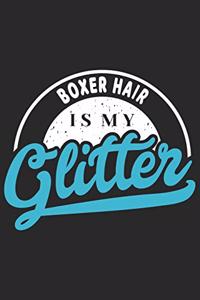 Boxer Hair Is My Glitter