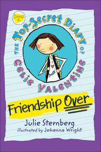 Friendship Over: The Top Secret Diary of Celie Valentine