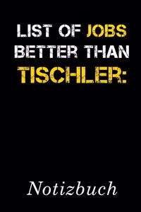 List Of Jobs Better Than Tischler Notizbuch