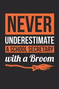 School Secretary Halloween Notebook - Never Underestimate A School Secretary With A Broom Journal - Halloween Gift for School Secretary