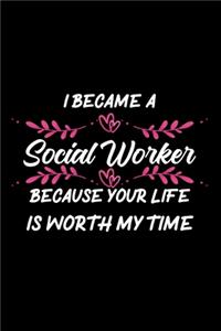 I became a social worker because your life is worth my time