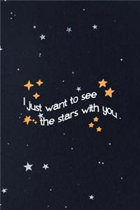 I Just Want To See The Stars With You
