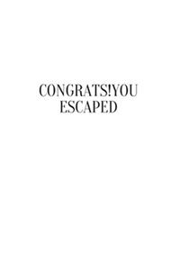 Congrats!You Escaped