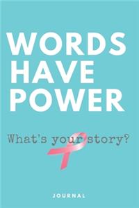 Words Have Power What's Your Story? Breast Cancer Journal