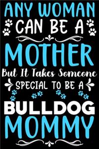 Any woman can be a mother Be a Bulldog mommy
