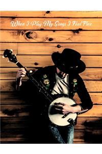 When I Play My Songs I Feel Free