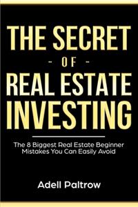 The Secret of Real Estate Investing