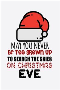 May You Never Be Too Grown Up To Search The Skies On Christmas Eve