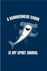 Hammerhead Is My Spirit Animal