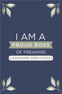 I am a Proud Boss of Freaking Awesome Employees